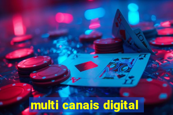 multi canais digital